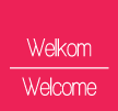 Welkom/Welcome